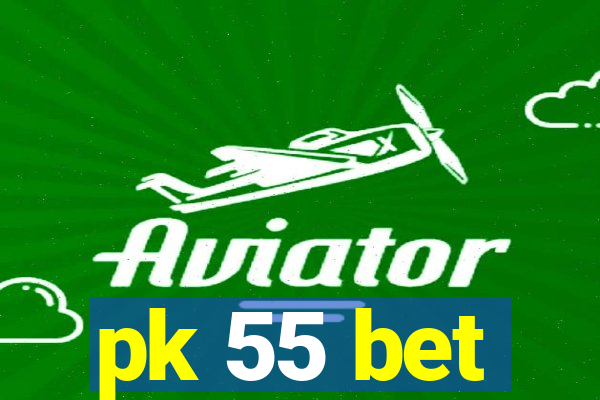 pk 55 bet